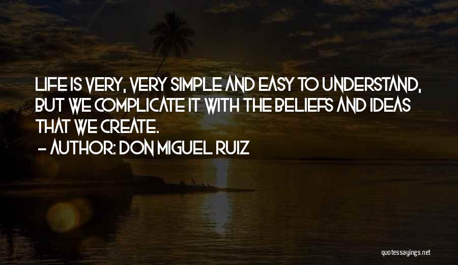 Don't Over Complicate Quotes By Don Miguel Ruiz