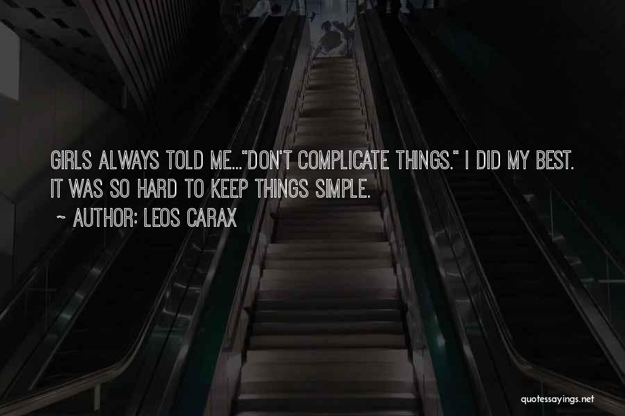 Don't Over Complicate Quotes By Leos Carax