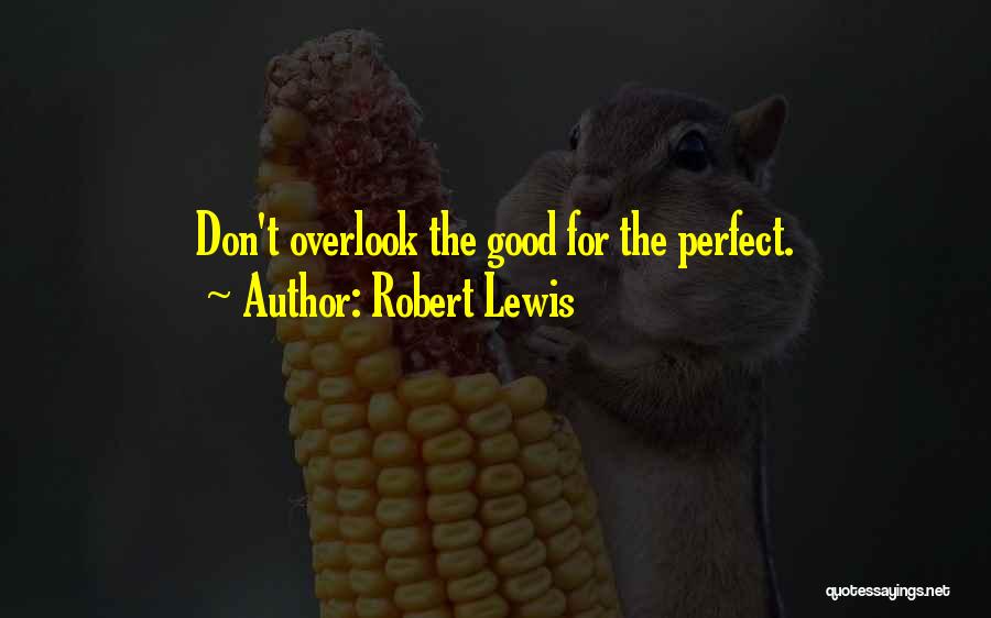 Don't Overlook Me Quotes By Robert Lewis