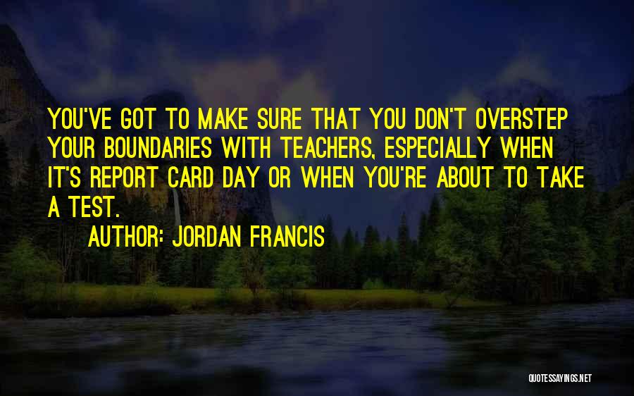 Don't Overstep Your Boundaries Quotes By Jordan Francis