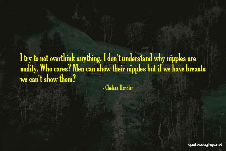 Don't Overthink Quotes By Chelsea Handler