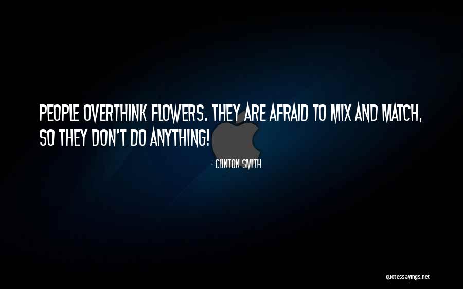 Don't Overthink Quotes By Clinton Smith