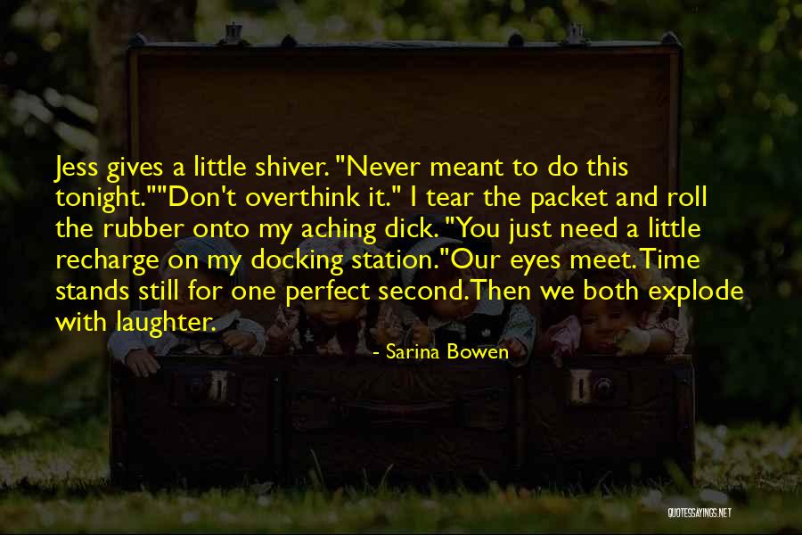 Don't Overthink Quotes By Sarina Bowen