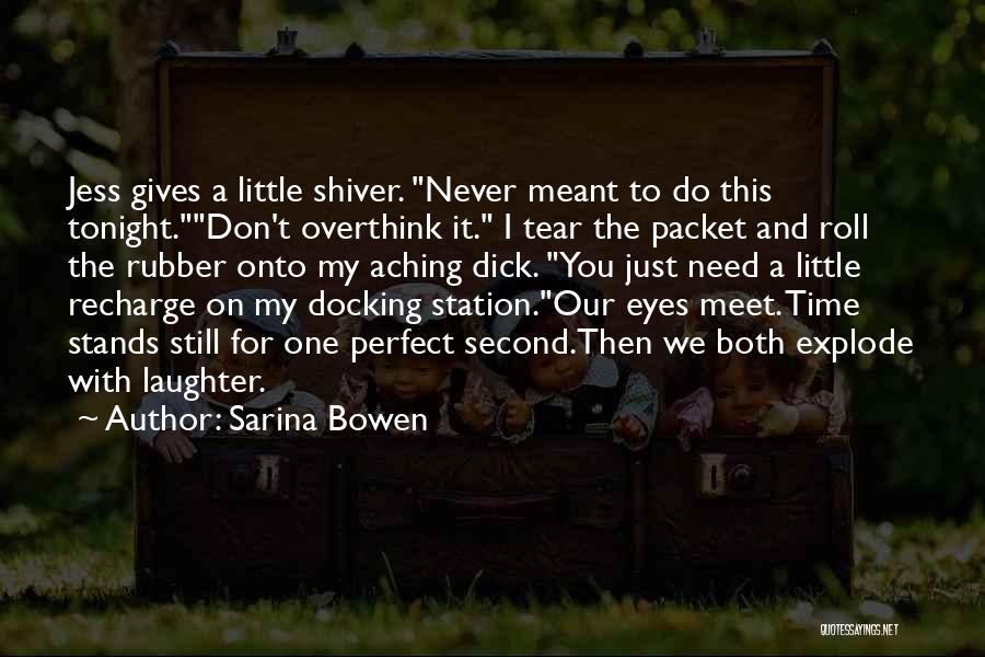 Don't Overthink Things Quotes By Sarina Bowen