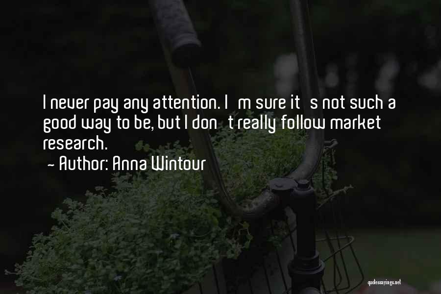 Don't Pay Attention Quotes By Anna Wintour