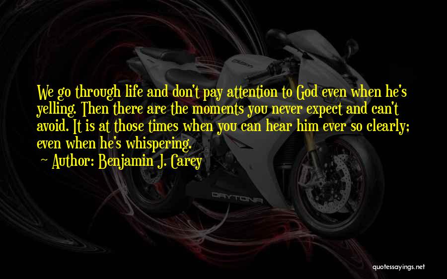 Don't Pay Attention Quotes By Benjamin J. Carey