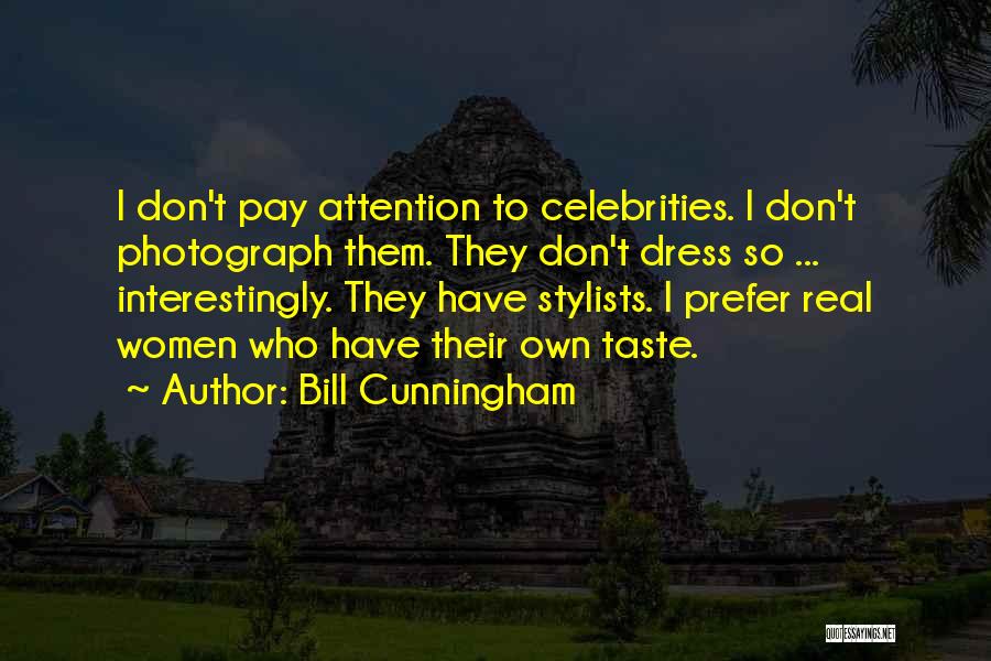 Don't Pay Attention Quotes By Bill Cunningham