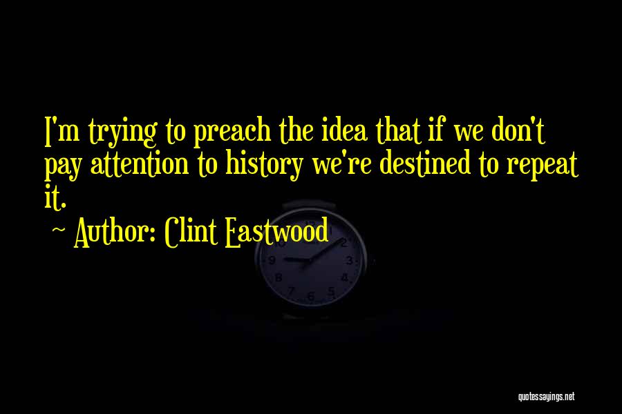 Don't Pay Attention Quotes By Clint Eastwood