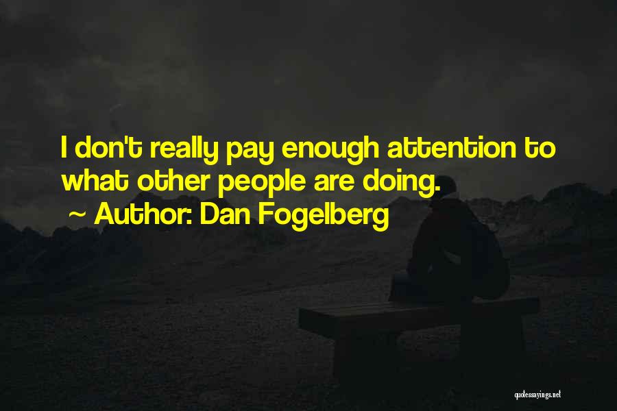 Don't Pay Attention Quotes By Dan Fogelberg
