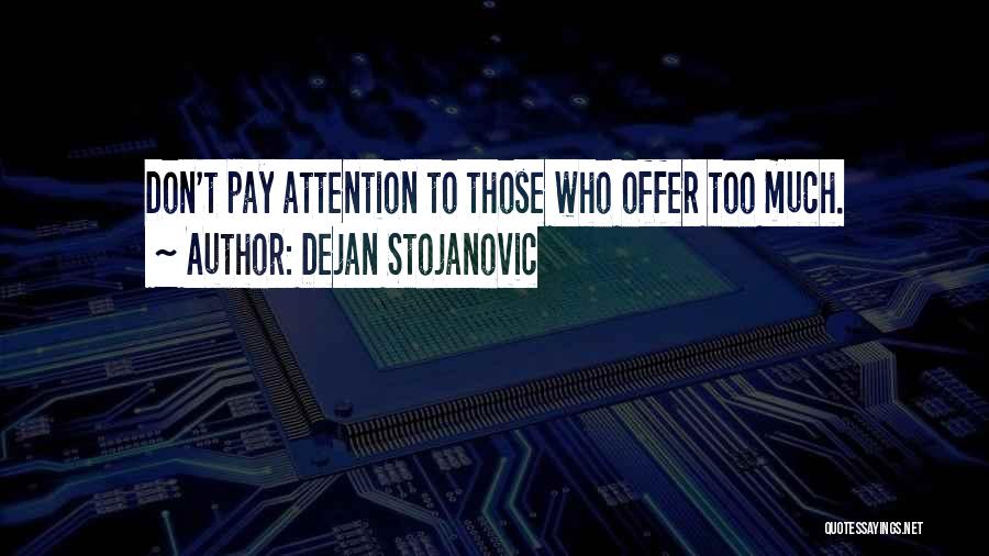 Don't Pay Attention Quotes By Dejan Stojanovic