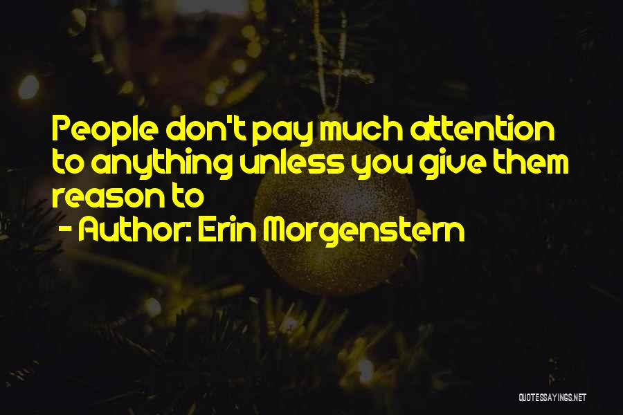 Don't Pay Attention Quotes By Erin Morgenstern