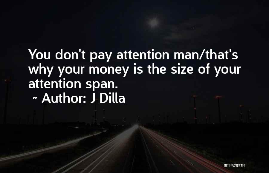 Don't Pay Attention Quotes By J Dilla