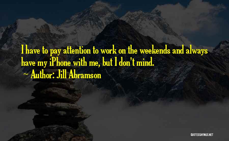 Don't Pay Attention Quotes By Jill Abramson