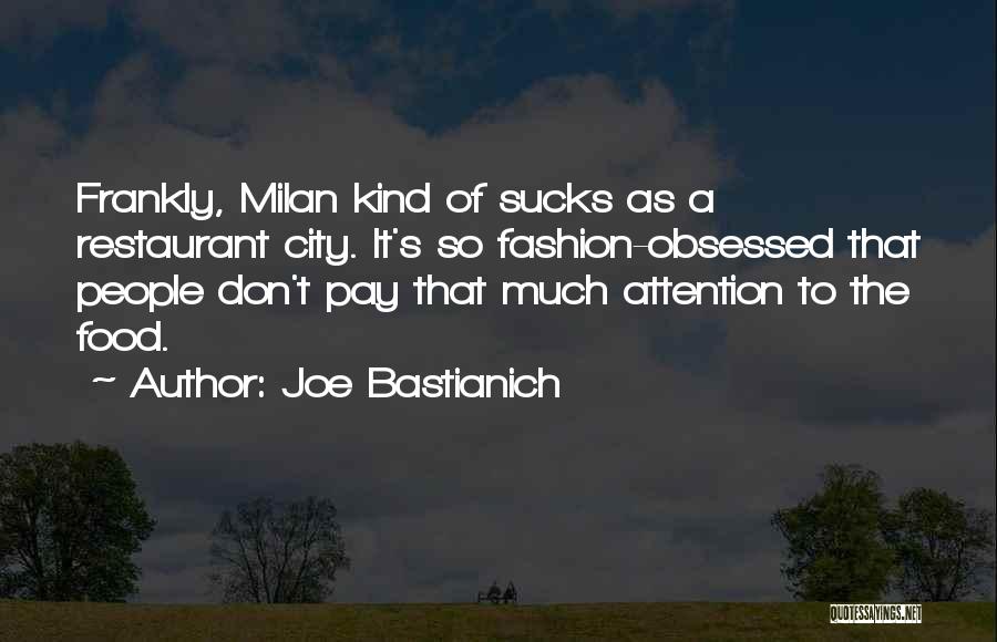 Don't Pay Attention Quotes By Joe Bastianich