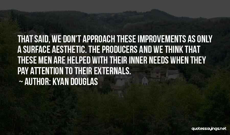 Don't Pay Attention Quotes By Kyan Douglas