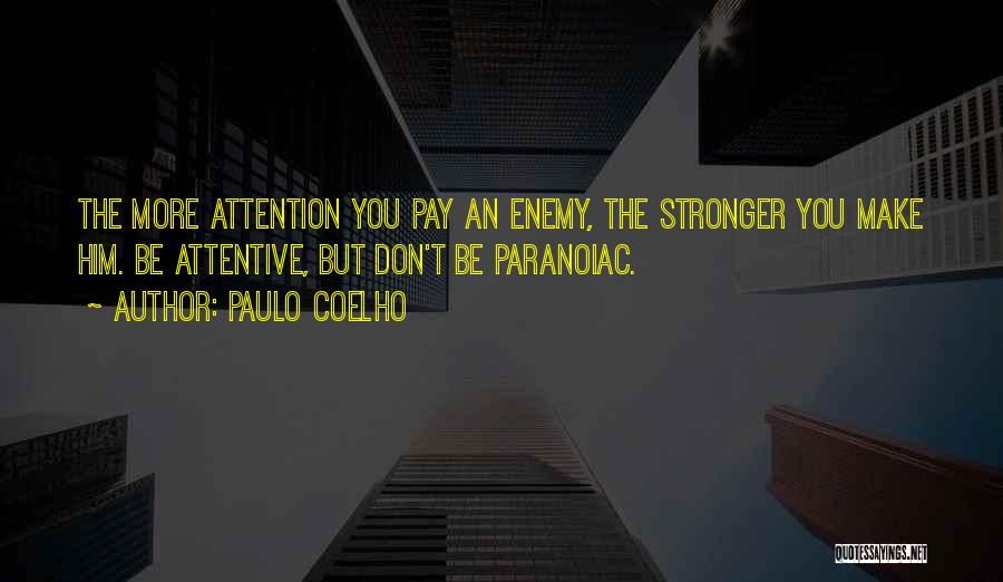 Don't Pay Attention Quotes By Paulo Coelho