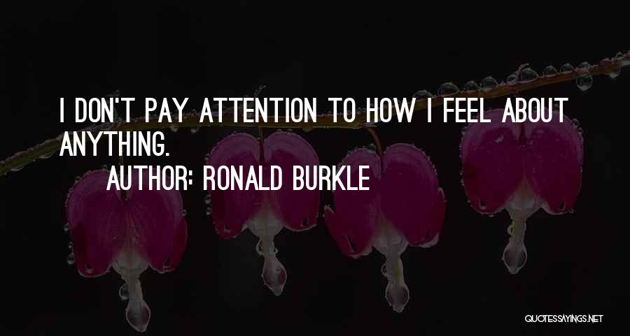 Don't Pay Attention Quotes By Ronald Burkle