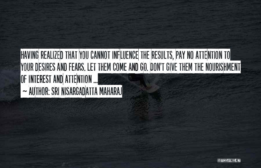 Don't Pay Attention Quotes By Sri Nisargadatta Maharaj