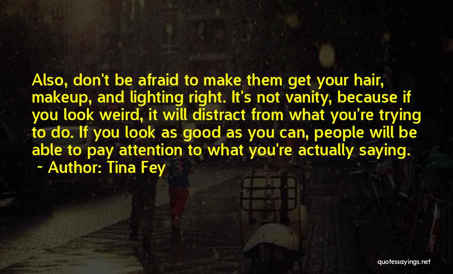 Don't Pay Attention Quotes By Tina Fey