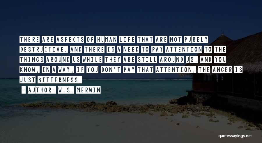 Don't Pay Attention Quotes By W.S. Merwin