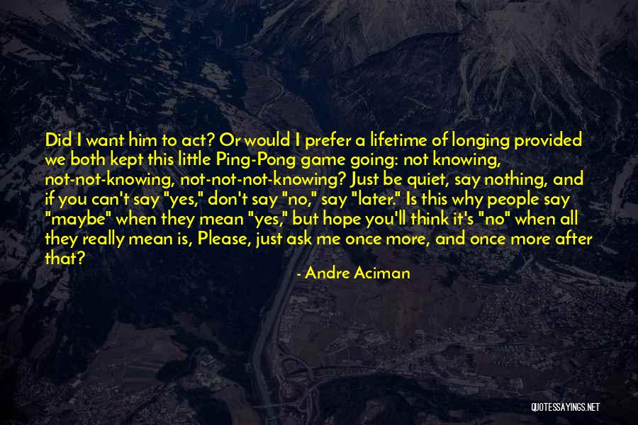 Don't Ping Me Quotes By Andre Aciman Don't Ping Me Quotes By Andre Aciman