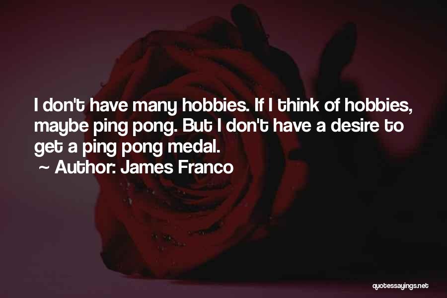 Don't Ping Me Quotes By James Franco