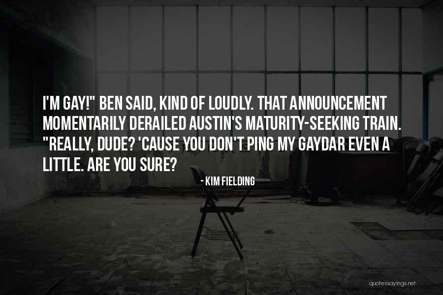 Don't Ping Me Quotes By Kim Fielding Don't Ping Me Quotes By Kim Fielding