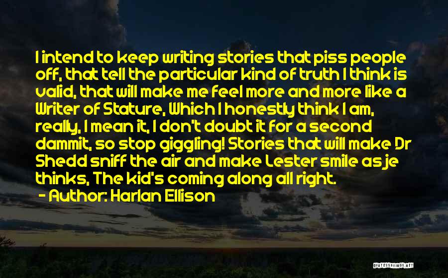 Don't Piss Me Off Quotes By Harlan Ellison