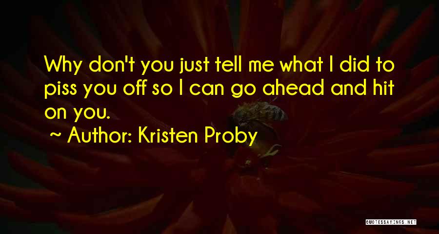 Don't Piss Me Off Quotes By Kristen Proby