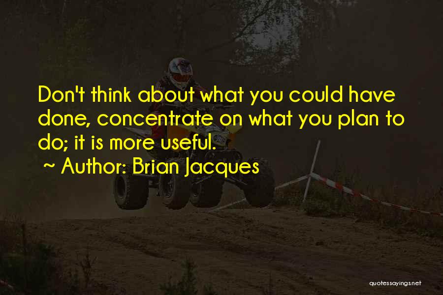 Don't Plan For The Future Quotes By Brian Jacques
