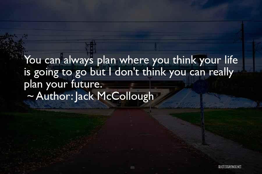 Don't Plan For The Future Quotes By Jack McCollough