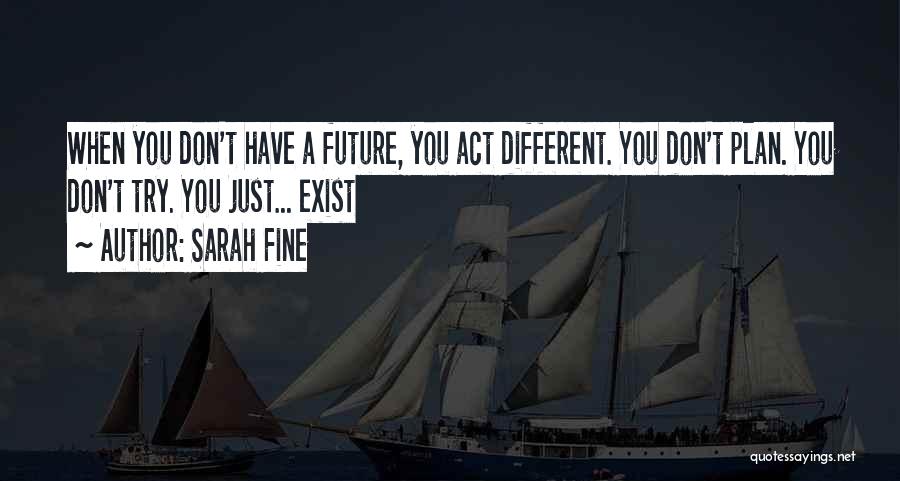 Don't Plan For The Future Quotes By Sarah Fine