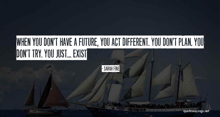 Don't Plan For The Future Quotes By Sarah Fine