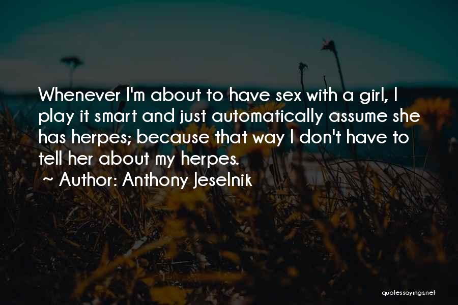 Don't Play A Girl Quotes By Anthony Jeselnik