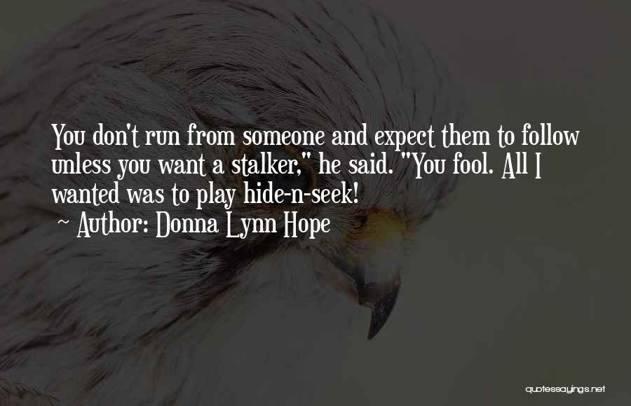 Don't Play Hide And Seek Quotes By Donna Lynn Hope