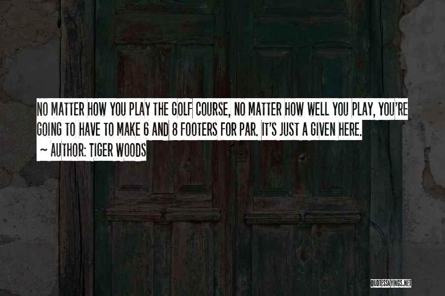 Don't Play Hide And Seek Quotes By Tiger Woods