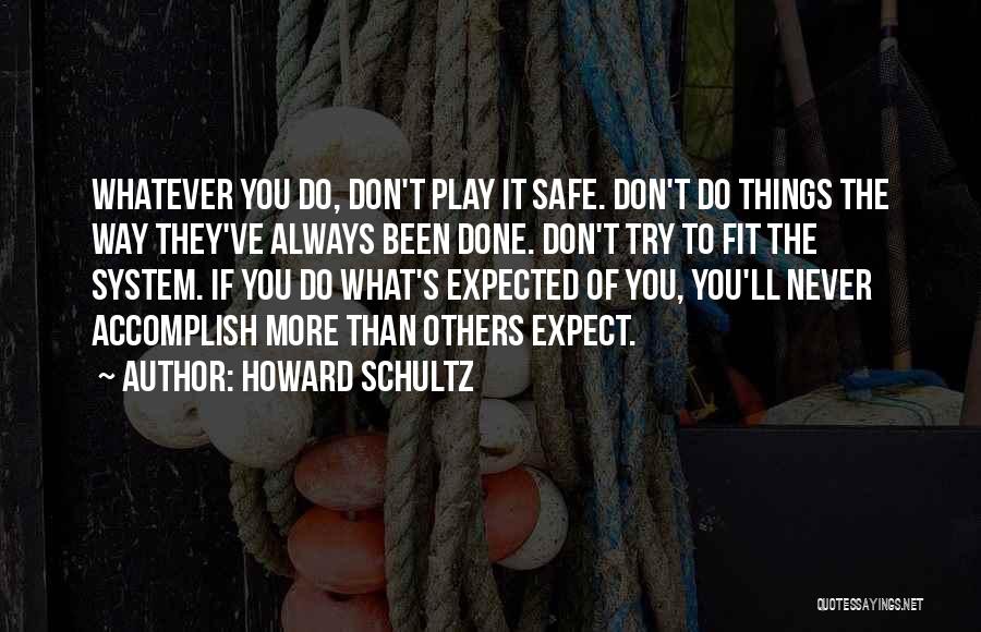 Don't Play It Safe Quotes By Howard Schultz