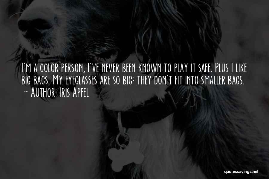 Don't Play It Safe Quotes By Iris Apfel