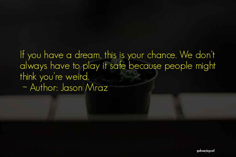 Don't Play It Safe Quotes By Jason Mraz