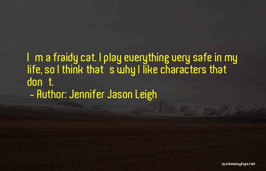 Don't Play It Safe Quotes By Jennifer Jason Leigh