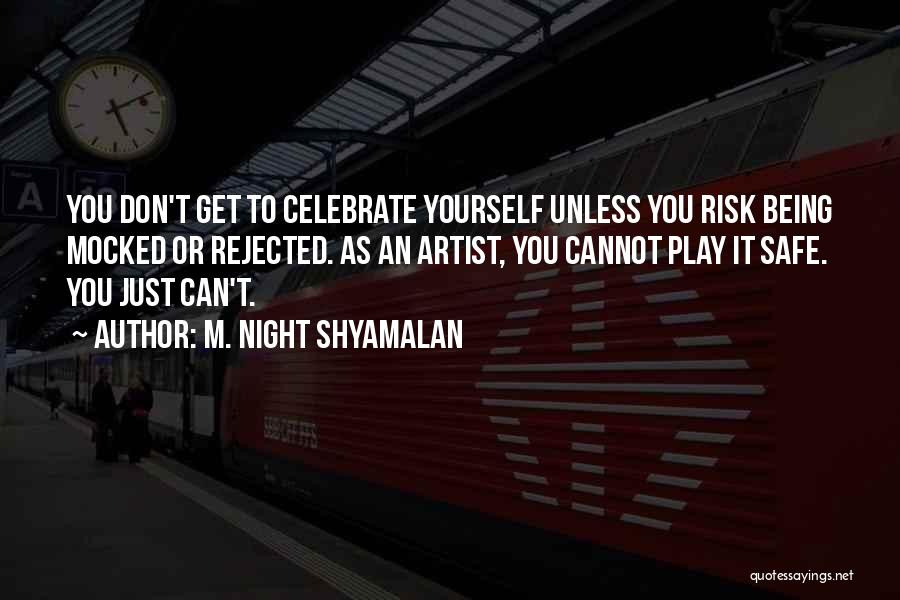 Don't Play It Safe Quotes By M. Night Shyamalan