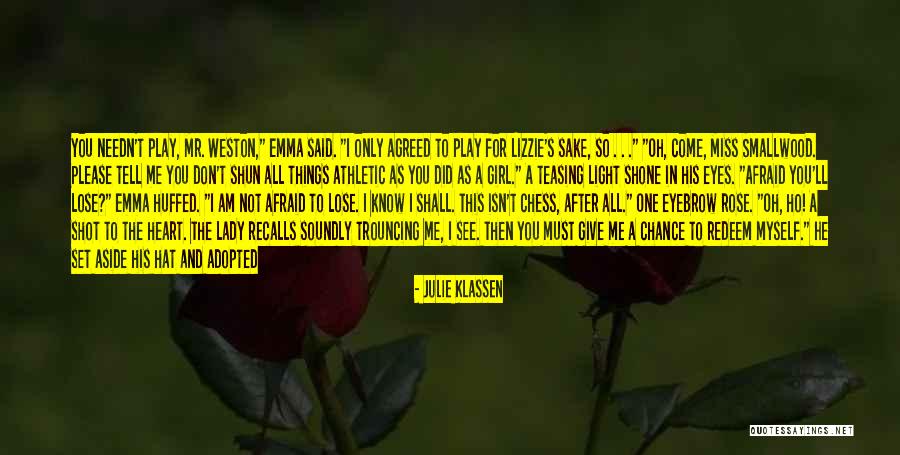 Don't Play With A Girl Heart Quotes By Julie Klassen Don't Play With A Girl Heart Quotes By Julie Klassen