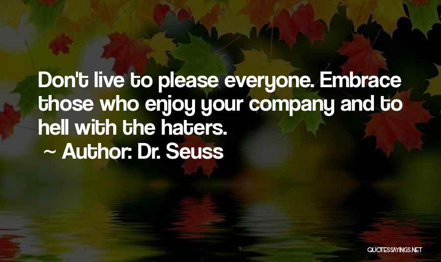 Don't Please Everyone Quotes By Dr. Seuss