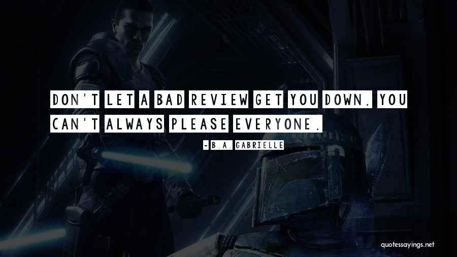 Don't Please Quotes By B.A. Gabrielle Don't Please Quotes By B.A. Gabrielle