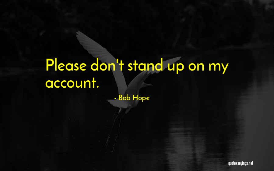 Don't Please Quotes By Bob Hope Don't Please Quotes By Bob Hope