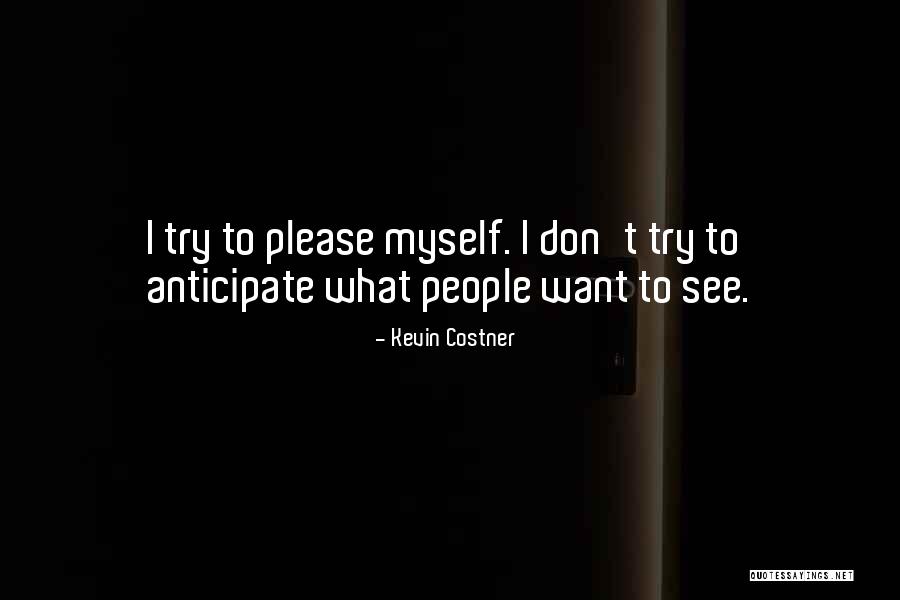 Don't Please Quotes By Kevin Costner Don't Please Quotes By Kevin Costner