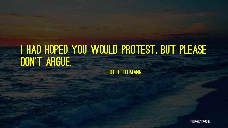 Don't Please Quotes By Lotte Lehmann Don't Please Quotes By Lotte Lehmann