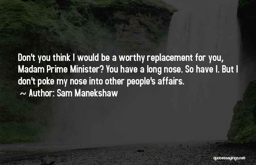 Don't Poke Your Nose Quotes By Sam Manekshaw