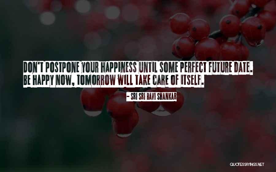 Don't Postpone Quotes By Sri Sri Ravi Shankar Don't Postpone Quotes By Sri Sri Ravi Shankar
