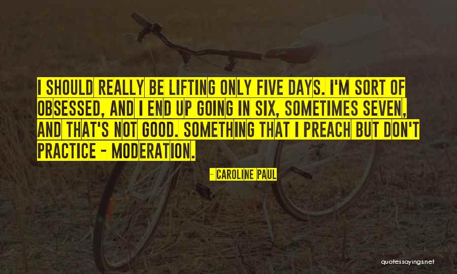 Don't Preach What You Don't Practice Quotes By Caroline Paul Don't Preach What You Don't Practice Quotes By Caroline Paul